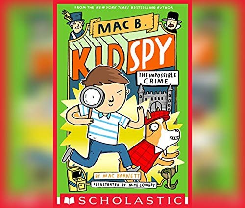 Mac B., Kid Spy: The Impossible Crime