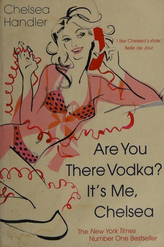 Are You There Vodka? It's Me, Chelsea