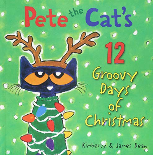 Pete the Cat's 12 Groovy Days of Christmas