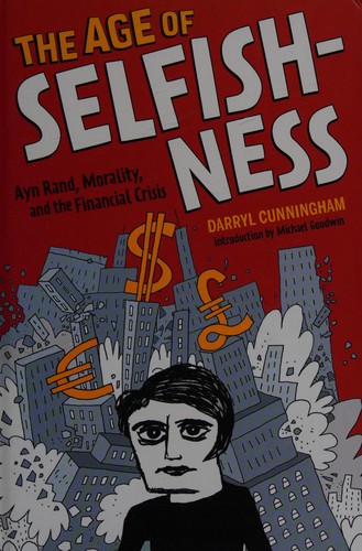The Age of Selfishness: Ayn Rand, Morality, and the Financial Crisis
