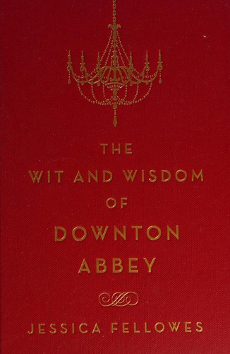 The wit and wisdom of Downton Abbey