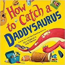 How to Catch a Daddysaurus