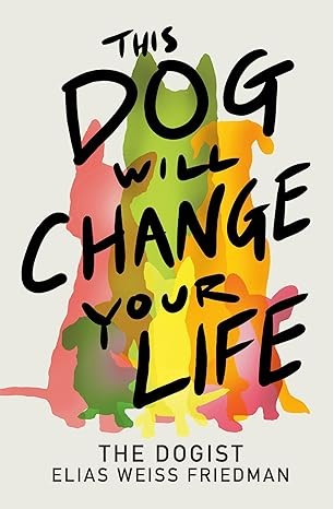 This Dog Will Change Your Life