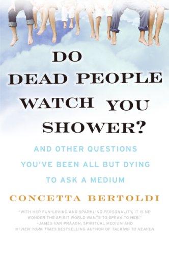 Do Dead People Watch You Shower?