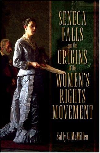 Seneca Falls and the origins of the women's rights movement