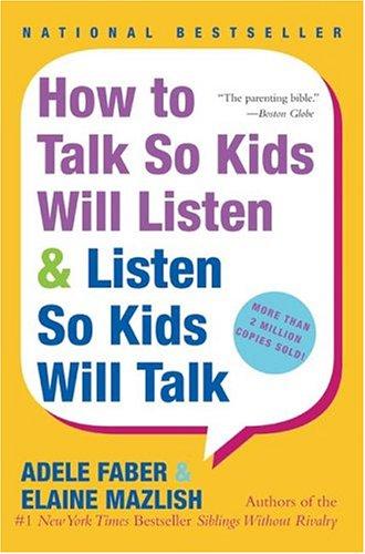 How to Talk So Kids Will Listen and Listen So Kids Will Talk