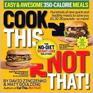 Cook This, Not That! Easy and Awesome 350-calorie Meals