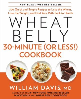 Wheat Belly 30-minute (or Less!) Cookbook