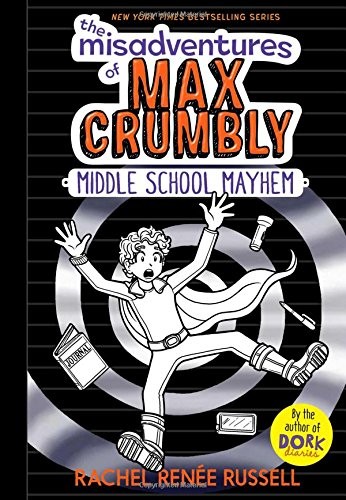 The Misadventures of Max Crumbly: Middle School Mayhem
