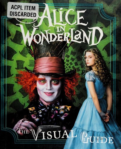 Disney’s Alice in Wonderland: The Visual Guide
