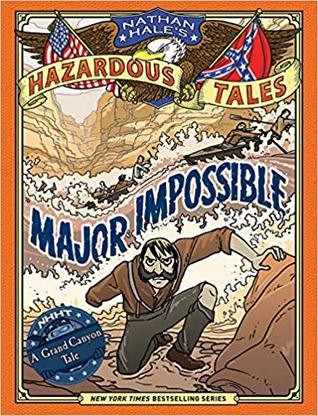 Nathan Hale's Hazardous Tales: Major Impossible
